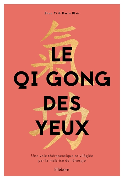 Le qi gong des yeux : une voie thérapeutique privilégiée par la maîtrise de l'énergie