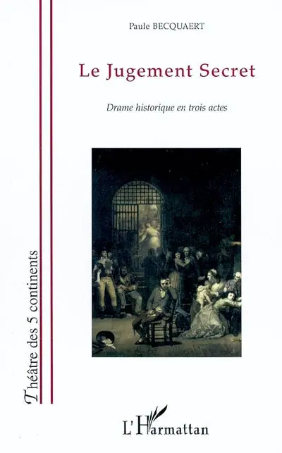 Le jugement secret : drame historique en trois actes