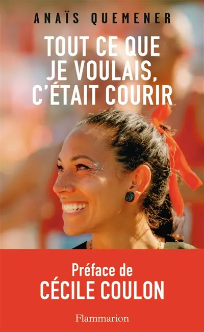 Tout ce que je voulais, c'était courir : récit