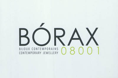 Borax 08001 : bijoux contemporains : exposition, Anciens abattoirs de Mons, du 26 février au 17 avril 2011. Borax 08001 : contemporary jewellery