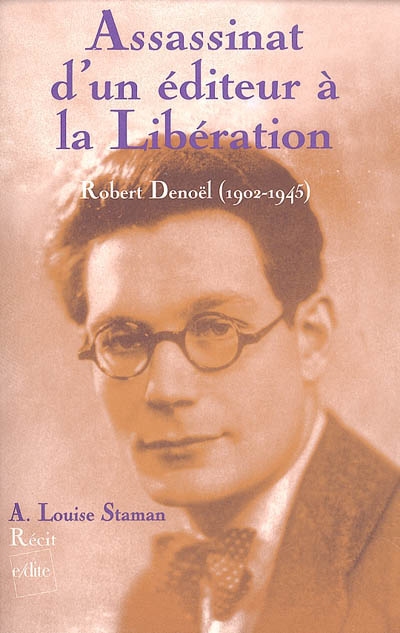 Assassinat d'un éditeur à la Libération : Robert Denoël (1902-1945)