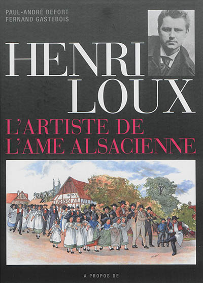 Henri Loux : l'artiste de l'âme alsacienne