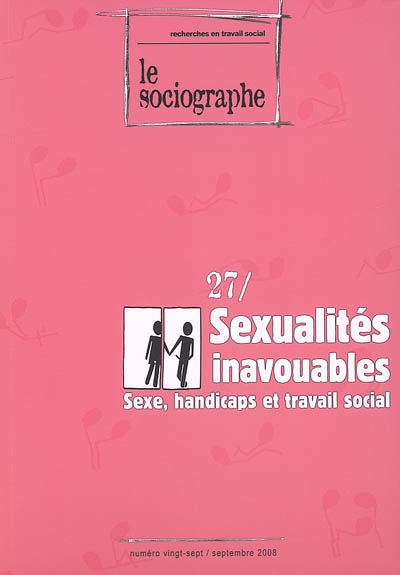 Sociographe (Le), n° 27. Sexualités inavouables : sexe, handicaps et travail social