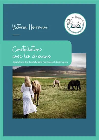 Constellations avec les chevaux : Adaptations des Constellations Familiales et Systémiques