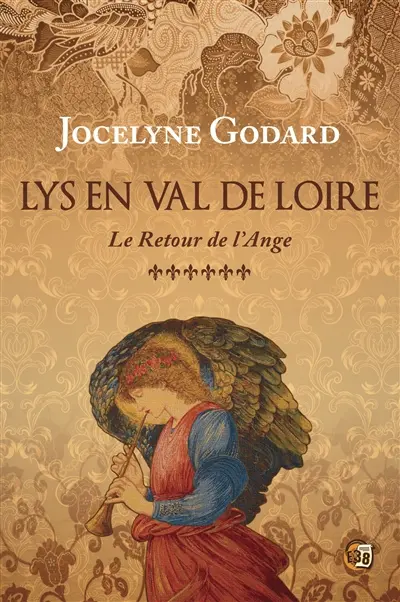 Lys en Val de Loire. Vol. 6. Le retour de l'ange