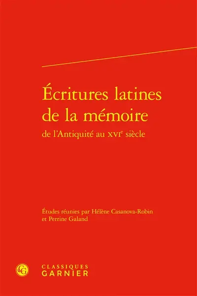 Ecritures latines de la mémoire : de l'Antiquité au XVIe siècle