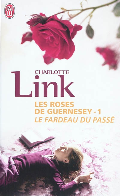 Les roses de Guernesey. Vol. 1. Le fardeau du passé