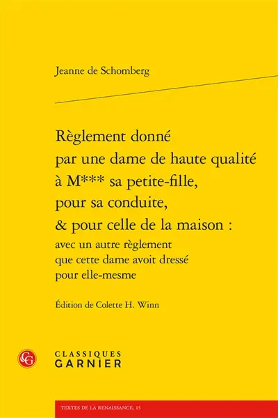 Règlement donné par une dame de haute qualité à M*** sa petite-fille, pour sa conduite, & pour celle de la maison : avec un autre règlement que cette dame avoit dressé pour elle-mesme