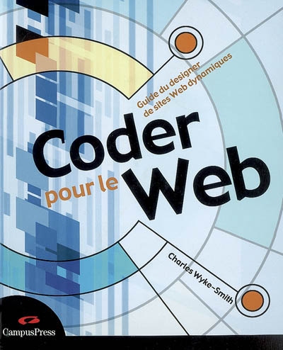 Coder pour le Web : guide du designer de sites Web dynamiques