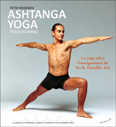Ashtanga yoga : traditionnel : le yoga selon l'enseignement de Sri K. Pattabhi Jois