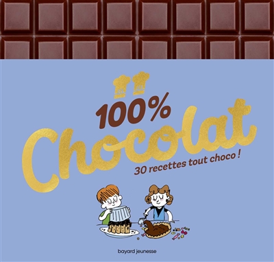 100 % chocolat : 30 recettes tout choco !