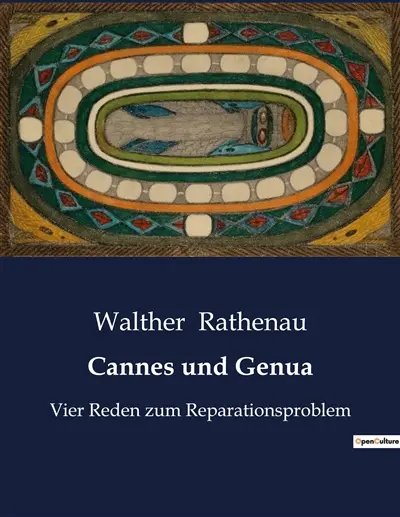 Cannes und Genua : Vier Reden zur Reparationsfrage und ihre Bedeutung für die europäische Politik