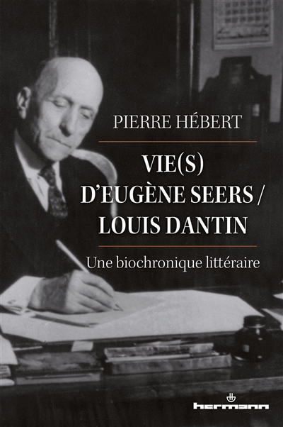 Vie(s) d'Eugène Seers-Louis Dantin : une biochronique littéraire