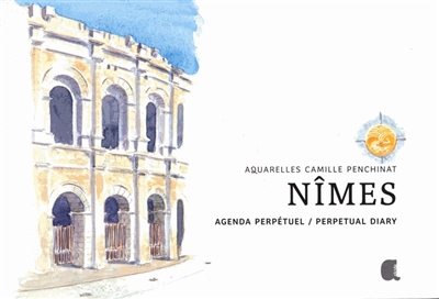 Nîmes : agenda perpétuel. Nîmes : perpetual diary