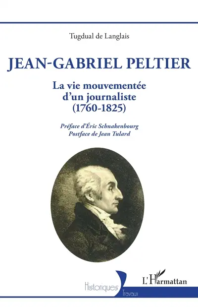 Jean-Gabriel Peltier : la vie mouvementée d'un journaliste (1760-1825)
