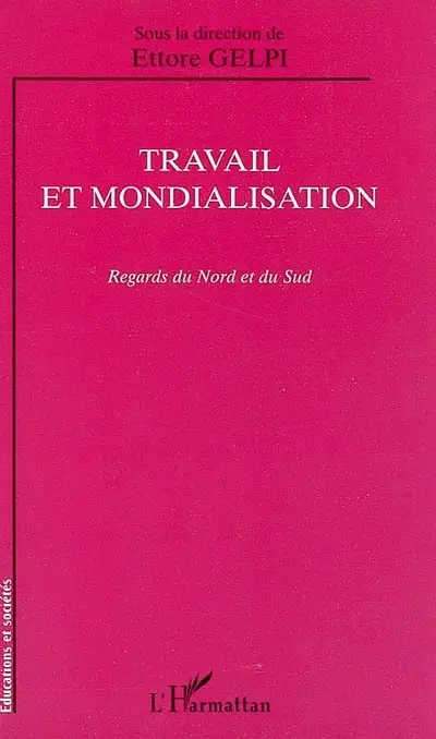 Travail et mondialisation : regards du Nord et du Sud