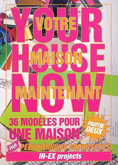 Votre maison maintenant : 36 modèles pour une maison : partie deux. Your house now
