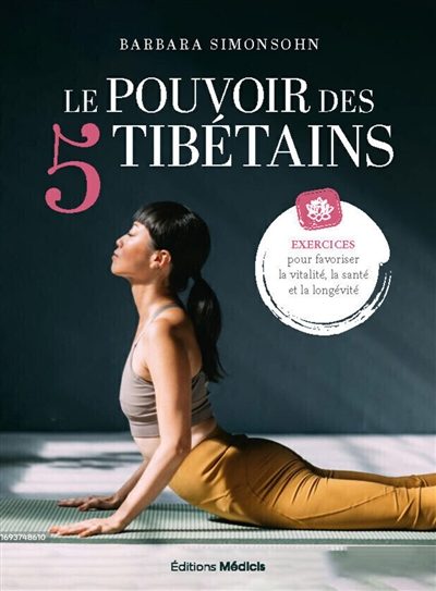 Le pouvoir des 5 tibétains : exercices pour favoriser la vitalité, la santé et la longévité