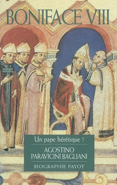 Boniface VIII : un pape hérétique ?