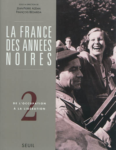La France des années noires. Vol. 2. De l'Occupation à la Libération