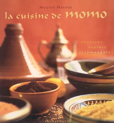 La cuisine de Momo : couscous, tagines et compagnie