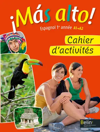 Mas alto ! espagnol 1re année : niveau A1 : cahier d'activités élève