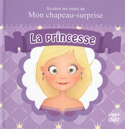 Soulève les volets de mon chapeau-surprise : la princesse