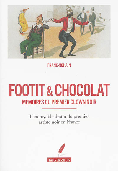 Footit & Chocolat : mémoires du premier clown noir