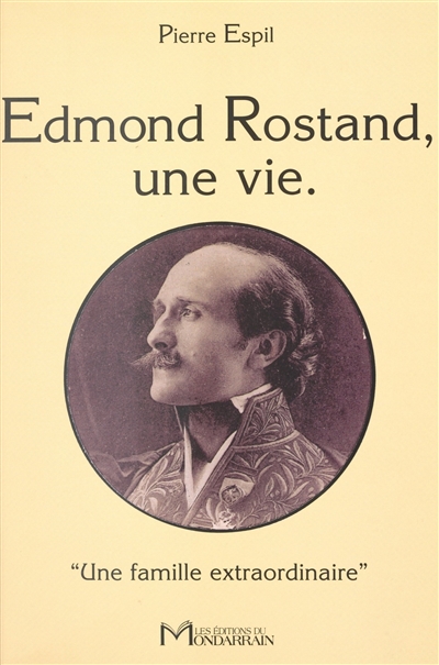 Edmond Rostand, une vie : une famille extraordinaire