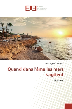 Quand dans l'âme les mers s'agitent : Poèmes