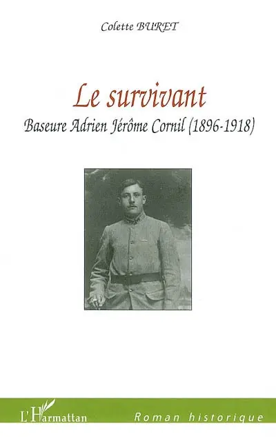 Le survivant : Baseure Adrien Jérôme Cornil (1896-1918)
