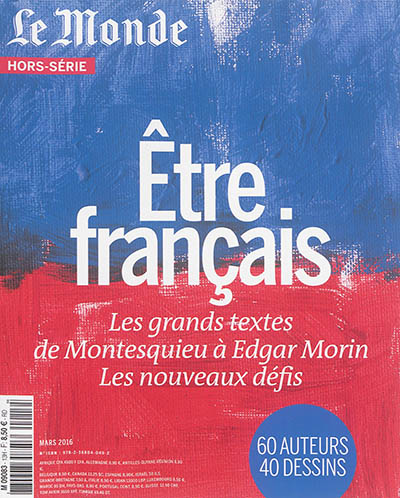 Monde (Le), hors série. Être français : les grands textes de Montesquieu à Edgar Morin : les nouveaux défis