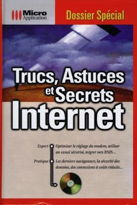 Trucs, astuces et secrets Internet : dossier spécial
