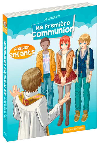 Je prépare ma première communion : dossier accompagnateur + dossier enfant