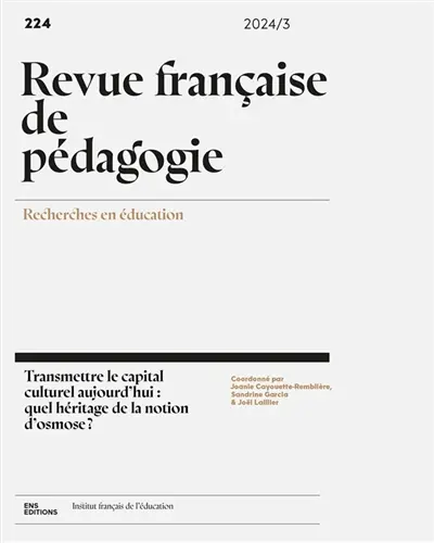 Revue française de pédagogie, n° 224. Transmettre le capital culturel aujourd'hui : quel héritage de la notion d'osmose ?
