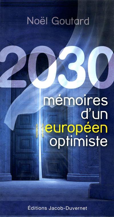 2030 : mémoires d'un Européen optimiste