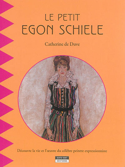 Le petit Egon Schiele : entre dans la vie et l'oeuvre du célèbre peintre autrichien