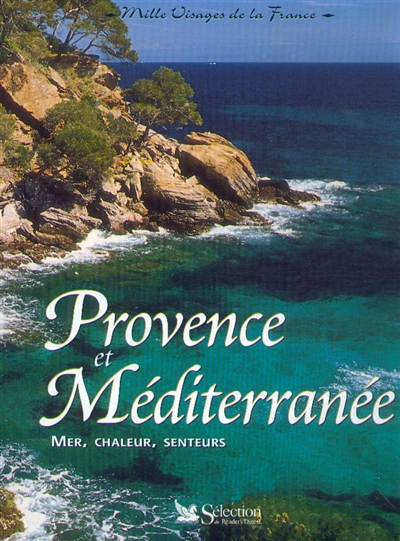 Provence et MÉditerranÉe Mer, Chaleur, Senteurs