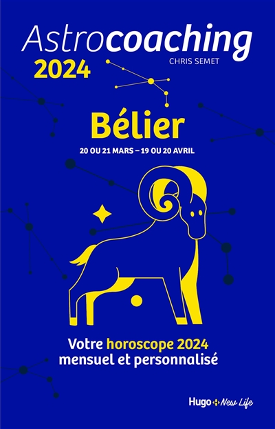 Astrocoaching 2024 : Bélier, 20 ou 21 mars-19 ou 20 avril : votre horoscope 2024 mensuel et personnalisé