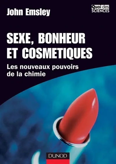 Sexe, bonheur et cosmétiques : les nouveaux pouvoirs de la chimie
