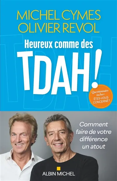 Heureux comme des TDAH ! : comment faire de votre différence un atout