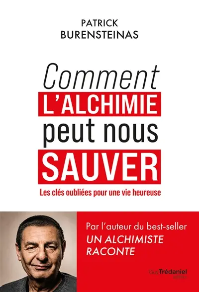 Comment l'alchimie peut nous sauver : les clés oubliées pour une vie heureuse