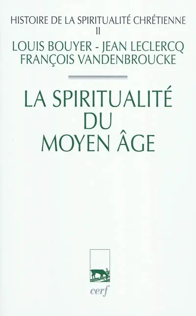 Histoire de la spiritualité chrétienne. Vol. 2. La spiritualité du Moyen Age