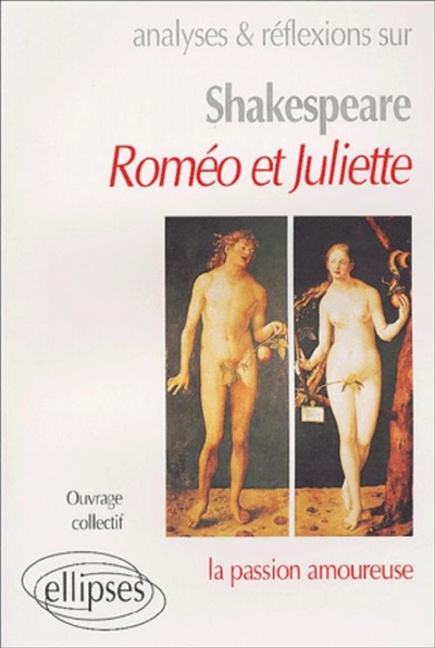 Analyses et réflexions sur Shakespeare, Roméo et Juliette : la passion amoureuse