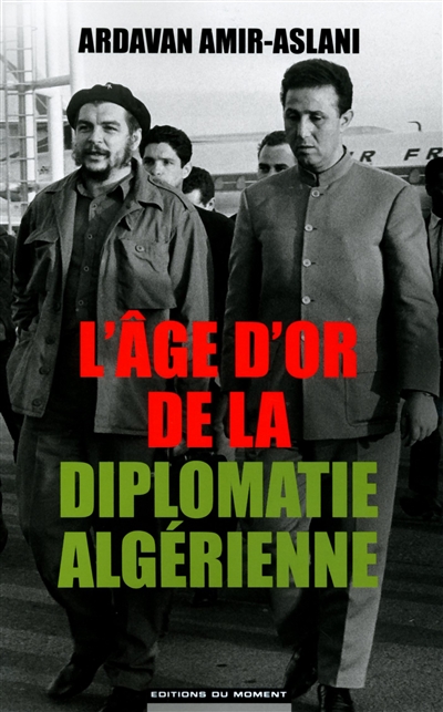 L'âge d'or de la diplomatie algérienne : 1962-1978