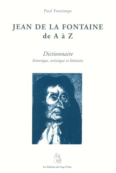 Jean de La Fontaine de A à Z : dictionnaire historique, artistique et littéraire