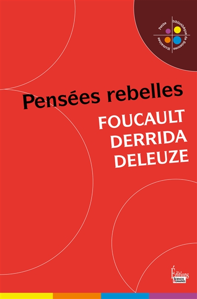 Pensées rebelles : Foucault, Derrida, Deleuze