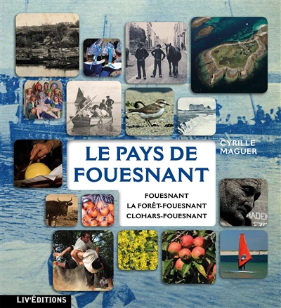 Le pays de Fouesnant : Fouesnant, La Forêt-Fouesnant, Clohars-Fouesnant
