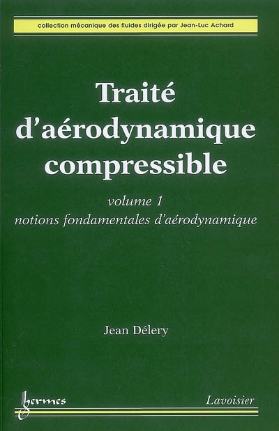 Traité d'aérodynamique compressible. Vol. 1. Notions fondamentales d'aérodynamique