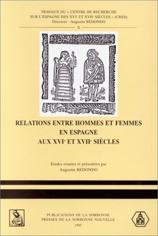 Relations entre hommes et femmes en Espagne aux XVIe et XVIIe siècles : réalités et fictions